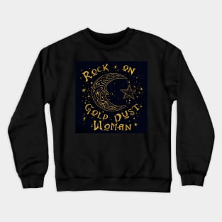 Rock on Gold Dust Woman Crewneck Sweatshirt